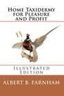 Home Taxidermy for Pleasure and Profit (Illustrated Edition) By Albert B. Farnham Cover Image