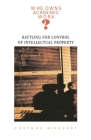 Who Owns Academic Work?: Battling for Control of Intellectual Property By Corynne McSherry Cover Image