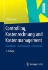 Controlling, Kostenrechnung Und Kostenmanagement: Grundlagen - Anwendungen - Instrumente By Thomas Joos Cover Image