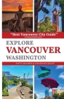 Explore Vancouver Washington By Patty Grasher, Jonathon Kraft (Photographer) Cover Image