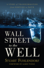 Wall Street to the Well: A Story of Transformation from Fortune to Faith By Stuart Fuhlendorf Cover Image