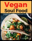 Vegan Soul Food: 35 Easy and Healthy Recipes Cook at Home By Cairon Cook Cover Image