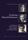 Gendering Musical Modernism: The Music of Ruth Crawford, Marion Bauer, and Miriam Gideon (Cambridge Studies in Music Theory and Analysis #15) Cover Image