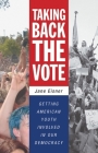 Taking Back the Vote: Getting American Youth Involved in Our Democracy By Jane Eisner Cover Image
