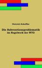 Die Subventionsproblematik im Regelwerk der WTO By Dietrich Scheffler Cover Image