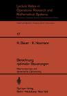 Berechnung Optimaler Steuerungen: Maximumprinzip Und Dynamische Optimierung (Lecture Notes in Economic and Mathematical Systems #17) By H. Bauer, K. Neumann Cover Image