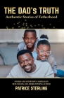 The Dad's Truth: Authentic Stories of Fatherhood Cover Image