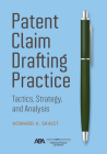 Patent Claim Drafting Practice: Tactics, Strategy, and Analysis By Howard Skaist Cover Image