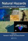 Natural Hazards: Earthquakes, Volcanoes, and Landslides By Darius Bartlett (Editor), Ramesh Singh (Editor) Cover Image