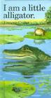 I Am a Little Alligator: Mini Cover Image
