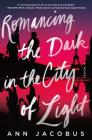 Romancing the Dark in the City of Light: A Novel Cover Image