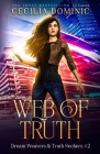 Web of Truth: A Dream Weavers & Truth Seekers Book By Cecilia Dominic, Holly Atkinson (Editor), Angel Durham (Editor) Cover Image