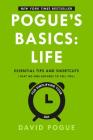 Pogue's Basics: Life: Essential Tips and Shortcuts (That No One Bothers to Tell You) for Simplifying Your Day By David Pogue Cover Image