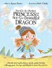 The Not-So-Perfect Princess and the Not-So-Dreadful Dragon: a fairy tale about empathy, kindness, diversity, equality, friendship & challenging gender Cover Image