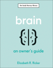 Brain: An Owner's Guide (The Body Literacy Library) By Elizabeth R. Ricker Cover Image