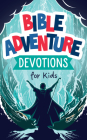 Bible Adventure Devotions for Kids By Paul Kent Cover Image