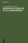 Wissen in Literatur im 19. Jahrhundert By Lutz Danneberg (Editor), Friedrich Vollhardt (Editor), Hartmut Böhme (Contribution by) Cover Image