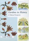 Gardens in History: A Political Perspective By Louise Wickham Cover Image