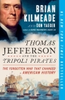 Thomas Jefferson and the Tripoli Pirates: The Forgotten War That Changed American History By Brian Kilmeade, Don Yaeger Cover Image