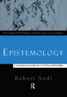 Epistemology: A Contemporary Introduction to the Theory of Knowledge (Routledge Contemporary Introductions to Philosophy #2) By Robert Audi Cover Image
