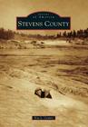 Stevens County (Images of America (Arcadia Publishing)) By Kay L. Counts Cover Image