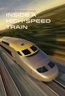 Inside a High-Speed Train (Life in the Fast Lane) By Collin MacArthur Cover Image