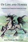 Of Life and Horses: Cooperation Through Communication By Debby Smith (Illustrator), Ann Nyberg Bradley Cover Image