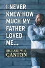 I Never Knew How Much My Father Loved Me... Cover Image