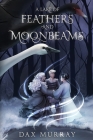 A Lake of Feathers and Moonbeams By Dax Murray Cover Image