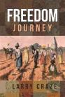 Freedom Journey By Larry Craze Cover Image