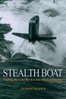 Stealth Boat: Fighting the Cold War in a Fast Attack Submarine By Gannon McHale Cover Image