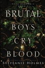 Brutal Boys Cry Blood By Steffanie Holmes Cover Image