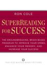 SuperReading for Success: The Groundbreaking, Brain-Based Program to Improve Your Speed, Enhance Your Memo ry, and Increase Your Success (Tarcher Master Mind Editions) By Ron Cole Cover Image