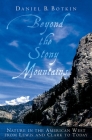 Beyond the Stony Mountains: Nature in the American West from Lewis and Clark to Today By Daniel B. Botkin Cover Image