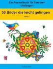 50 Bilder, die leicht gelingen, Band 2: Ein Ausmalbuch für Senioren - Anfänger By Casilda Berlin Cover Image