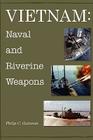 Vietnam: Naval and Riverine Weapons By Philip Gutzman Cover Image