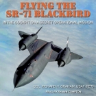 Flying the Sr-71 Blackbird: In the Cockpit on a Secret Operational Mission Cover Image