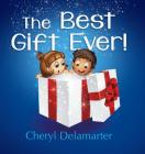 The Best Gift Ever By Cheryle Delamarter, Bruce Deroos (Designed by) Cover Image
