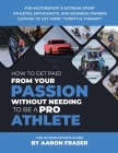 The Action Sports Guide: How To Get Paid From Your Passion Without Needing To be A Pro Athlete Cover Image