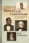 Slavery in the Courtroom (1985): An Annotated Bibliography of American Cases By Paul Finkelman Cover Image