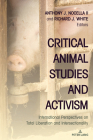 Critical Animal Studies and Activism: International Perspectives on Total Liberation and Intersectionality (Radical Animal Studies and Total Liberation #11) By Anthony J. Nocella II (Editor), Richard J. White (Editor) Cover Image