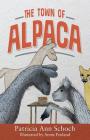 The Town of Alpaca By Patricia Ann Schoch Cover Image