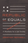 A Republic of Equals: A Manifesto for a Just Society Cover Image