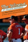 The Wizard of College Baseball: How Ron Fraser Elevated Miami and an Entire Sport to National Prominence Cover Image