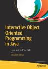 Interactive Object Oriented Programming in Java: Learn and Test Your Skills By Vaskaran Sarcar Cover Image