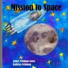 Mission to Space By Kathryn J. Feldman (Illustrator), Jamie Feldman Gross Cover Image