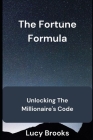 The Fortune formula: Unlocking millionaire's Code Cover Image