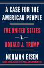 A Case for the American People: The United States v. Donald J. Trump By Norman Eisen Cover Image