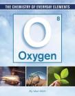 Oxygen (Chemistry of Everyday Elements #10) By Mari Rich Cover Image