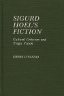 Sigurd Hoel's Fiction: Cultural Criticism and Tragic Vision (Contributions to the Study of World Literature) By Sverre Lyngstad Cover Image